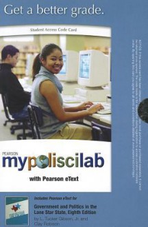 Mypoliscilab with Pearson Etex T-- Standalone Access -- Government and Politics in the Lone Star State - L. Tucker J. Gibson, Clay Robison