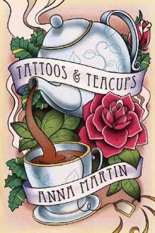 Tattoos & Teacups - Anna Martin