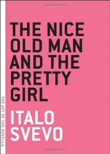 The Nice Old Man and the Pretty Girl (The Art of the Novella) - Italo Svevo