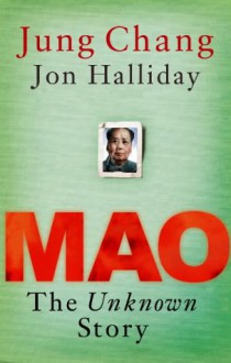 Mao: The Unknown Story - Jung Chang, Jon Halliday