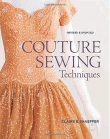 Couture Sewing Techniques - Claire B. Shaeffer