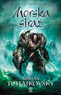 Morska Straż - Adrian Tchaikovsky