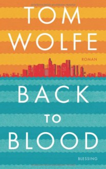 Back to Blood - Tom Wolfe