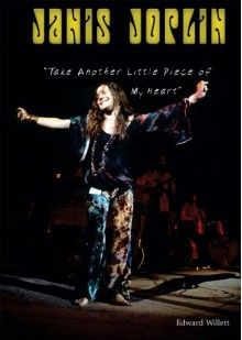 Janis Joplin: Take Another Little Piece of My Heart - Edward Willett