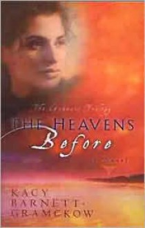 Heavens Before - Kacy Barnett-Gramckow