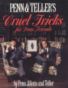 Cruel Tricks for Dear Friends - 'Penn Jillette', 'Teller'