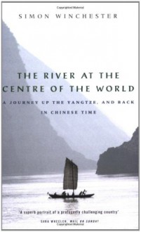 The River At The Centre Of The World - Simon Winchester