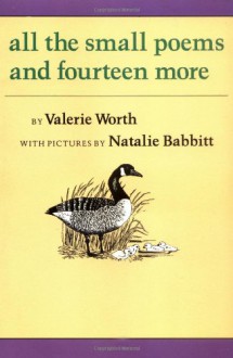 All the Small Poems and Fourteen More - Valerie Worth, Natalie Babbitt