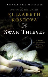 The Swan Thieves - Elizabeth Kostova