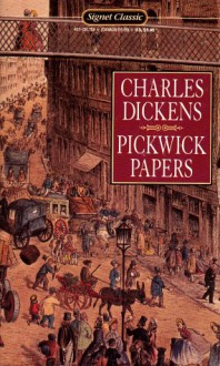 The Pickwick Papers - Charles Dickens, Steven Marcus