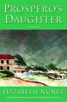 Prospero's Daughter: A Novel - Elizabeth Nunez