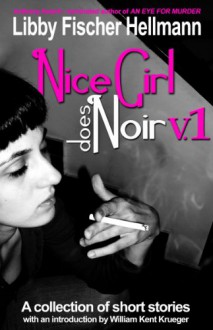 Nice Girl Does Noir, Vol. 1 - William Kent Krueger, Libby Fischer Hellmann