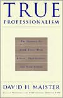 True Professionalism - David H. Maister