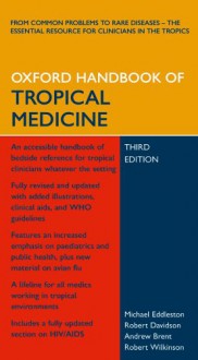 Oxford Handbook of Tropical Medicine (Oxford Handbooks) - Michael Eddleston, Robert Davidson