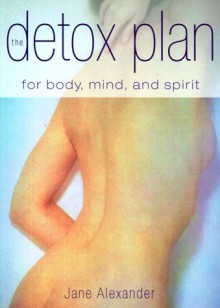 Detox Plan for Body Mind & Spirit - Jane Alexander