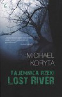 Tajemnica rzeki Lost River - Michael Koryta