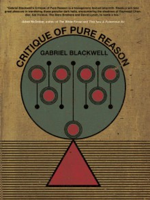 Critique of Pure Reason - Gabriel Blackwell