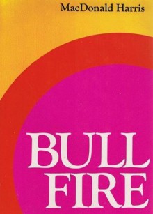 Bull Fire - MacDonald Harris