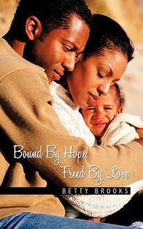 Bound by Hope, Freed by Love - Betty Brooks