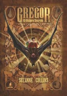 Gregor: El Oscuro Secreto (Gregor, #4) - Suzanne Collins