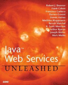 Java Web Services Unleashed - Robert J. Brunner, Frank Cohen, Francisco Curbera