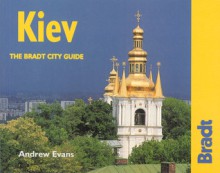 Kiev: The Bradt City Guide - Andrew Evans