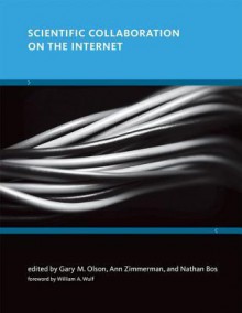 Scientific Collaboration on the Internet - Gary M. Olson