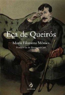 Eça de Queirós - Maria Filomena Mónica