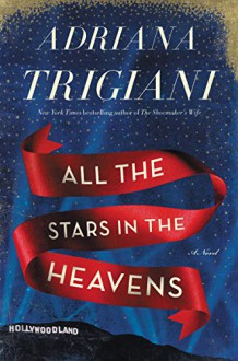 All the Stars in the Heavens: A Novel - Adriana Trigiani