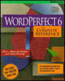 WordPerfect 6: The Complete Reference - Allen Wyatt, Steven Nameroff, Jim Sheldon