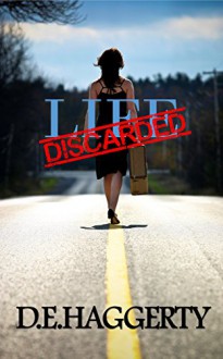 Life Discarded - D.E. Haggerty