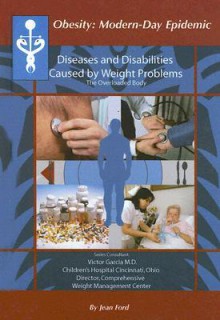 Diseases and Disabilities Caused by Weight Problems: The Overloaded Body - Jean Ford