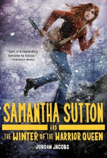 Samantha Sutton and the Winter of the Warrior Queen - Jordan Jacobs