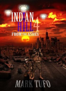 Indian Hill 4: From The Ashes - Mark Tufo