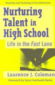 Nurturing Talent in High School: Life in the Fast Lane - Laurence J. Coleman