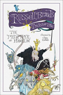 The Pied Piper of Hamelin: Russell Brand's Trickster Tales - Russell Brand,Chris Riddell