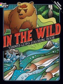 In the Wild Stained Glass Coloring Book - Jeremy Elder