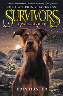 Survivors: The Gathering Darkness #1: A Pack Divided - Erin Hunter, Laszlo Kubinyi