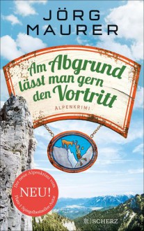 Am Abgrund lässt man gern den Vortritt: Alpenkrimi (Kommissar Jennerwein ermittelt) - Jörg Maurer