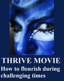 THRIVE MOVIE: How to flourish during challenging times - Frank Ar