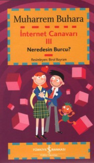 İnternet Canavarı 3: Neredesin Burcu? - Muharrem Buhara, Birol Bayram