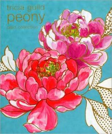 Tricia Guild Peony: Box of Cards - Tricia Guild, James Merrell