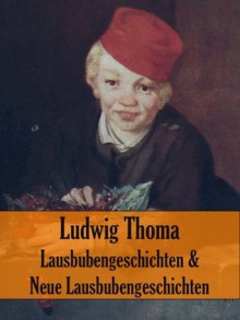 Lausbubengeschichten & Neue Lausbubengeschichten (German Edition) - Ludwig Thoma, E. Döhnert