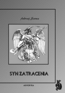 Syn Zatracenia. Zaświaty w wierzeniach Kościołów tradycji katolickiej - Andrzej Sarwa