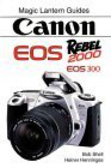 Canon Eos Rebel 2000 - Heiner Henninges, Bob Shell