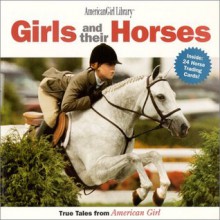 Girls and Their Horses: True Tales from American Girl with Cards (American Girl Library) - Pleasant Company Publications