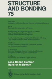 Long-Range Electron Transfer in Biology (Structure and Bonding) (Volume 75) - Patrick Bertrand, Bruce E Bowler, Jeffrey Chang, Harry B Gray, Brian M Hoffmann, Atsuo Kuki, A Grant Mauk, G McLendon, Michael J Natan, Judith M Nocek, Adrienne L Raphael, A G Sykes, Michael J Therien, Sten A Wallin