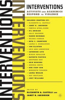 Interventions: Activists and Academics Respond to Violence - Elizabeth A. Castelli, Janet R. Jakobsen