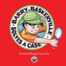 Barry Baskerville Solves a Case - Richard L Kellogg, Gary Kato