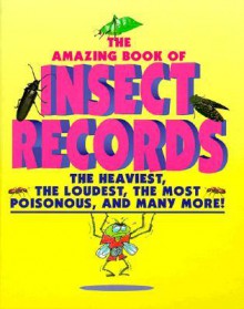 Animal Records - Amazing Book of Insect Records (Animal Records) - Samuel G. Woods